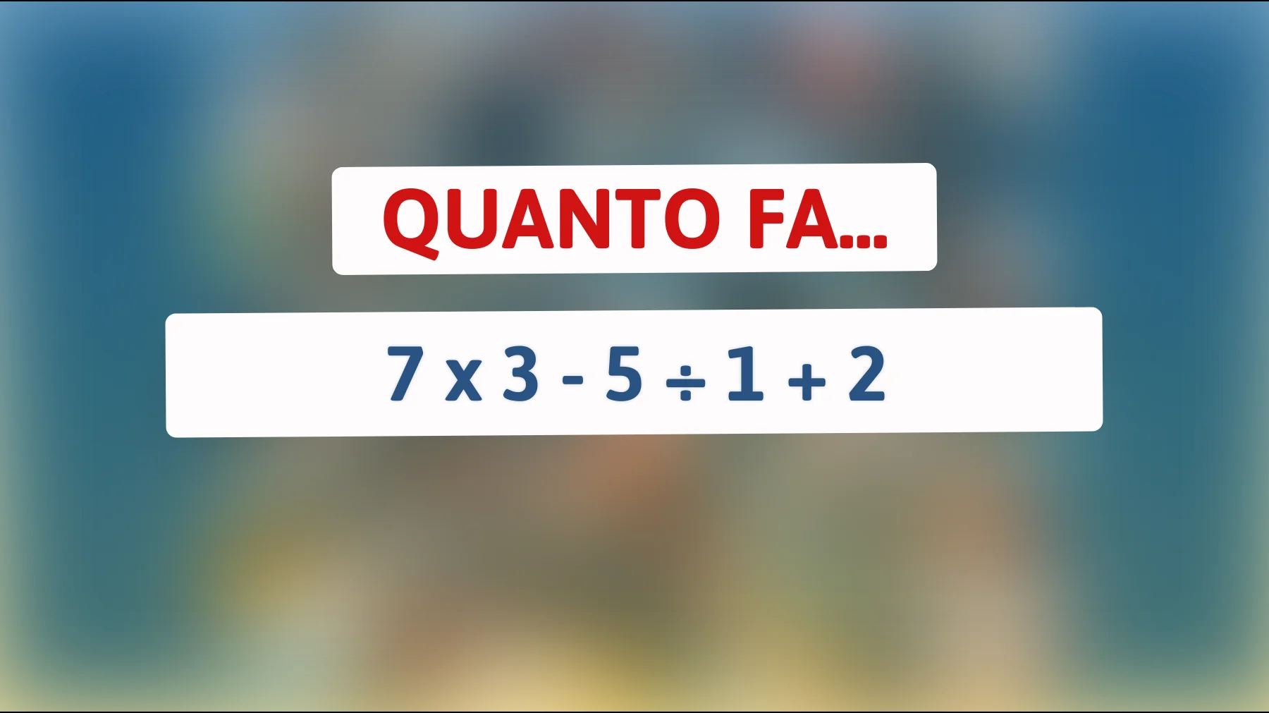 "Solo i veri geni possono risolvere questo semplice indovinello matematico! Sei abbastanza intelligente?""